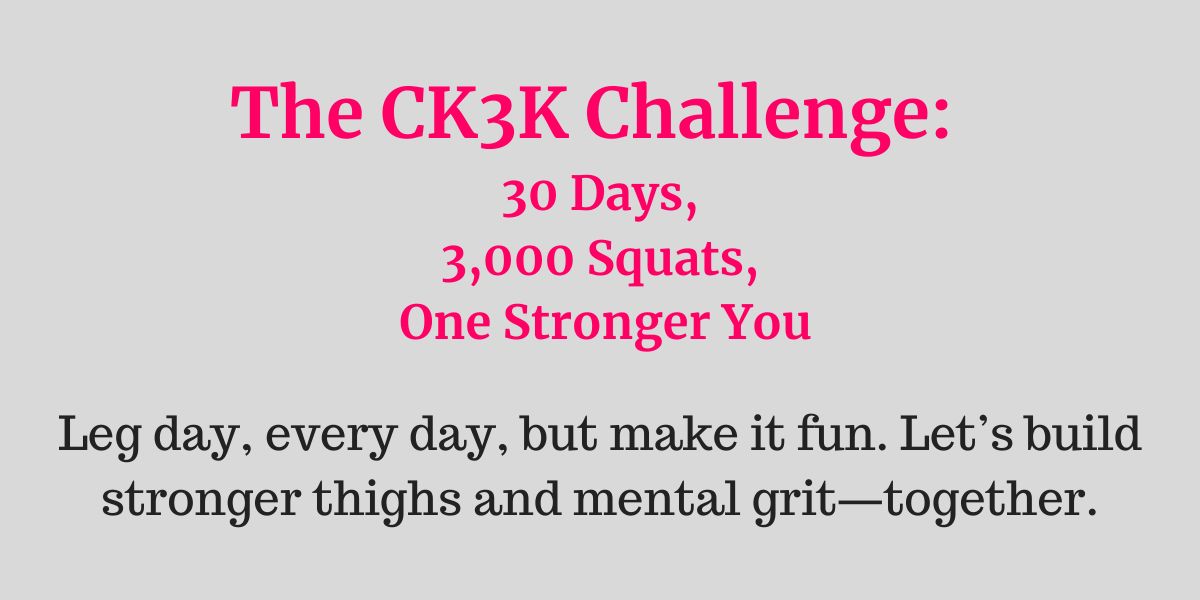 Join the CK3K Challenge: Complete 3,000 squats in 30 days and feel unstoppable!